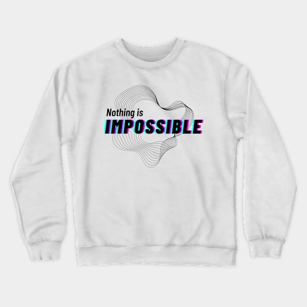 Nothing is impossible Crewneck Sweatshirt by JM ART